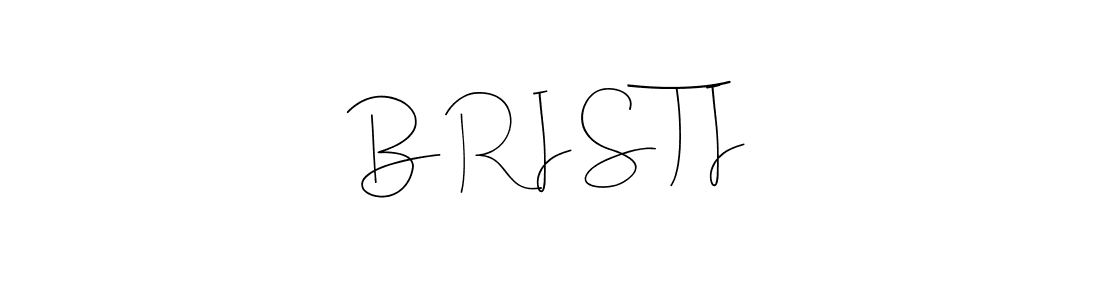How to make B R I S T I signature? Andilay-7BmLP is a professional autograph style. Create handwritten signature for B R I S T I name. B R I S T I signature style 4 images and pictures png