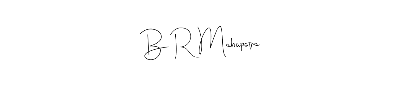 Create a beautiful signature design for name B R Mahapatra. With this signature (Andilay-7BmLP) fonts, you can make a handwritten signature for free. B R Mahapatra signature style 4 images and pictures png