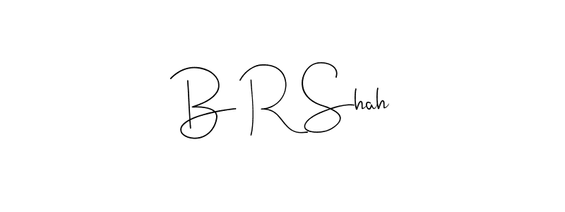 Make a beautiful signature design for name B R Shah. With this signature (Andilay-7BmLP) style, you can create a handwritten signature for free. B R Shah signature style 4 images and pictures png