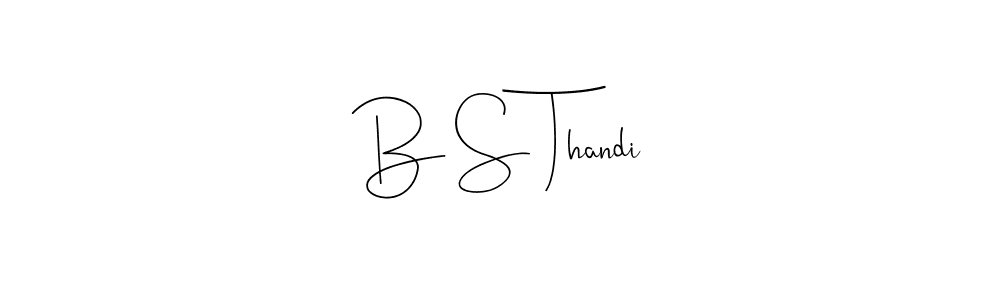 Also we have B S Thandi name is the best signature style. Create professional handwritten signature collection using Andilay-7BmLP autograph style. B S Thandi signature style 4 images and pictures png