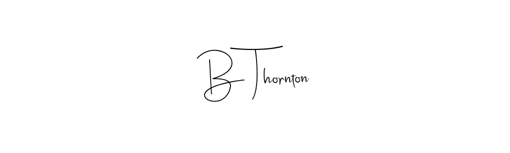 You should practise on your own different ways (Andilay-7BmLP) to write your name (B Thornton) in signature. don't let someone else do it for you. B Thornton signature style 4 images and pictures png