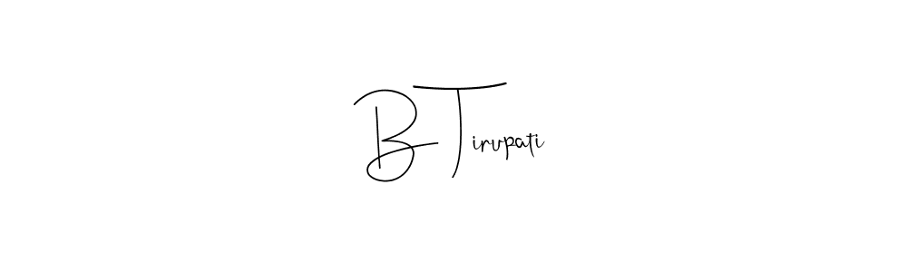 How to make B Tirupati signature? Andilay-7BmLP is a professional autograph style. Create handwritten signature for B Tirupati name. B Tirupati signature style 4 images and pictures png