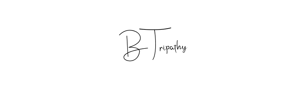 Also we have B Tripathy name is the best signature style. Create professional handwritten signature collection using Andilay-7BmLP autograph style. B Tripathy signature style 4 images and pictures png