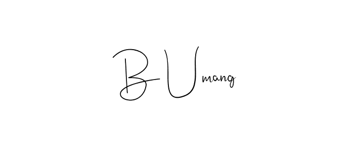 Create a beautiful signature design for name B Umang. With this signature (Andilay-7BmLP) fonts, you can make a handwritten signature for free. B Umang signature style 4 images and pictures png