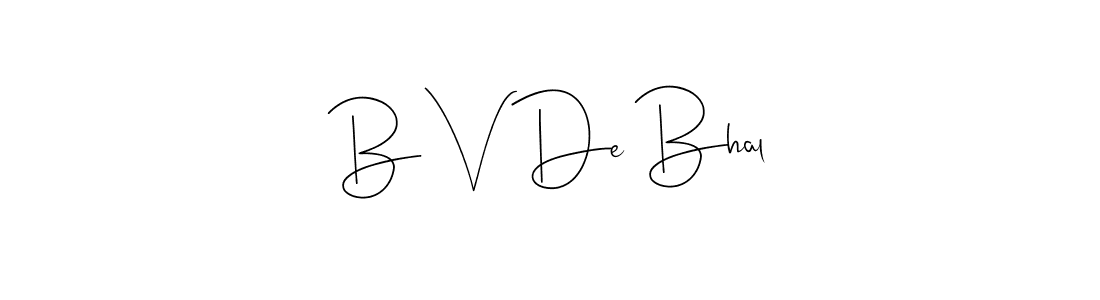 You should practise on your own different ways (Andilay-7BmLP) to write your name (B V De Bhal) in signature. don't let someone else do it for you. B V De Bhal signature style 4 images and pictures png