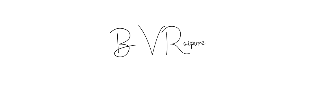 Design your own signature with our free online signature maker. With this signature software, you can create a handwritten (Andilay-7BmLP) signature for name B V Raipure. B V Raipure signature style 4 images and pictures png