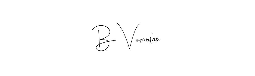 Create a beautiful signature design for name B Vasantha. With this signature (Andilay-7BmLP) fonts, you can make a handwritten signature for free. B Vasantha signature style 4 images and pictures png