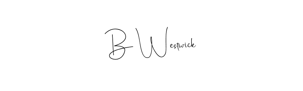 How to make B Westwick signature? Andilay-7BmLP is a professional autograph style. Create handwritten signature for B Westwick name. B Westwick signature style 4 images and pictures png