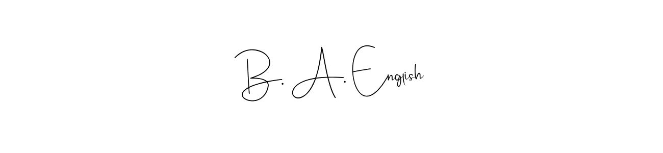 You should practise on your own different ways (Andilay-7BmLP) to write your name (B. A. English) in signature. don't let someone else do it for you. B. A. English signature style 4 images and pictures png