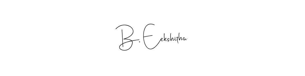 How to make B. Eekshitha signature? Andilay-7BmLP is a professional autograph style. Create handwritten signature for B. Eekshitha name. B. Eekshitha signature style 4 images and pictures png