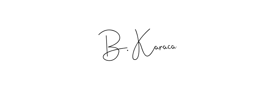 The best way (Andilay-7BmLP) to make a short signature is to pick only two or three words in your name. The name B. Karaca include a total of six letters. For converting this name. B. Karaca signature style 4 images and pictures png