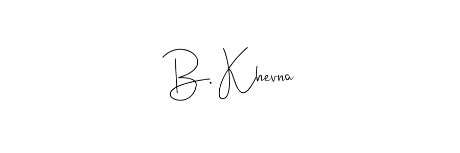 How to make B. Khevna signature? Andilay-7BmLP is a professional autograph style. Create handwritten signature for B. Khevna name. B. Khevna signature style 4 images and pictures png