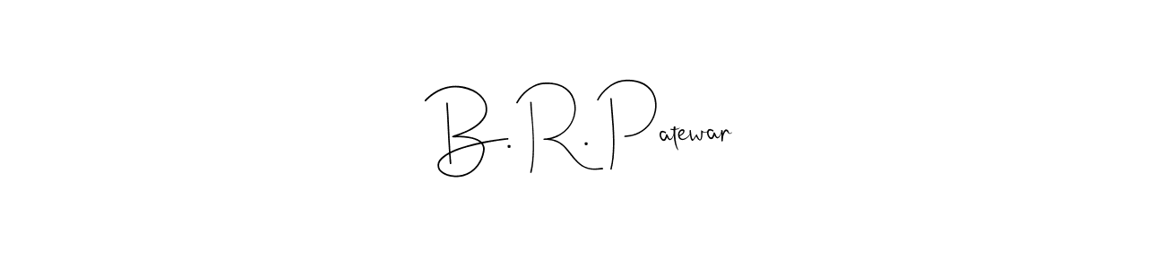 How to make B. R. Patewar name signature. Use Andilay-7BmLP style for creating short signs online. This is the latest handwritten sign. B. R. Patewar signature style 4 images and pictures png