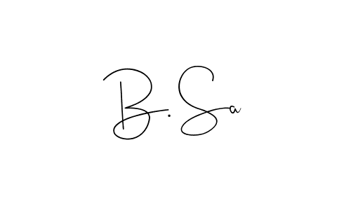 Create a beautiful signature design for name B. Sa. With this signature (Andilay-7BmLP) fonts, you can make a handwritten signature for free. B. Sa signature style 4 images and pictures png