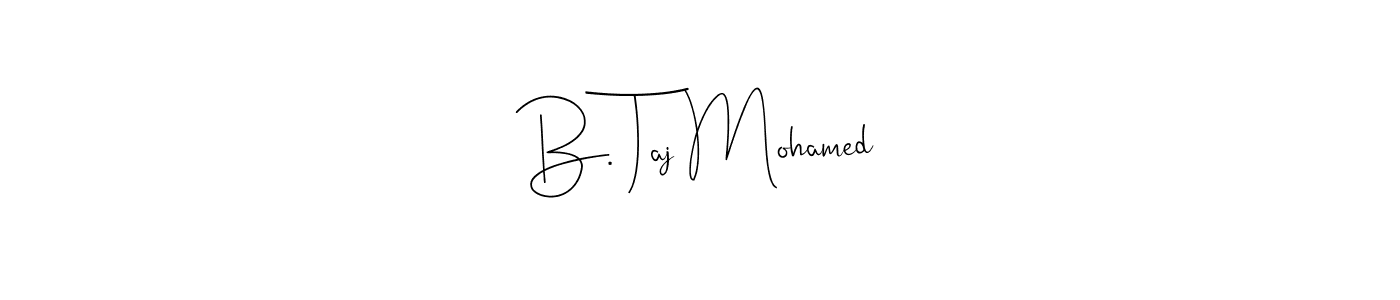 B. Taj Mohamed stylish signature style. Best Handwritten Sign (Andilay-7BmLP) for my name. Handwritten Signature Collection Ideas for my name B. Taj Mohamed. B. Taj Mohamed signature style 4 images and pictures png