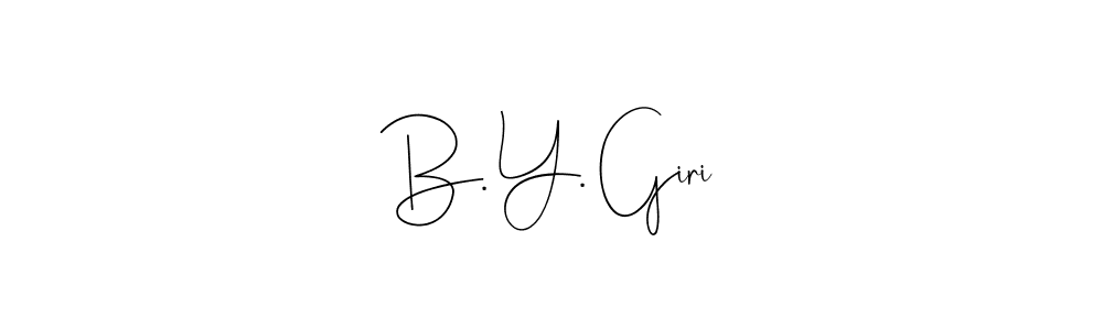 It looks lik you need a new signature style for name B. Y. Giri. Design unique handwritten (Andilay-7BmLP) signature with our free signature maker in just a few clicks. B. Y. Giri signature style 4 images and pictures png