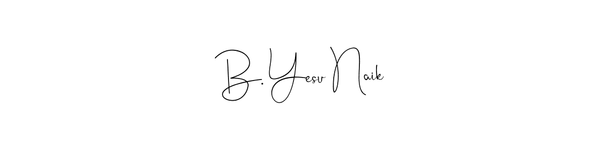 Once you've used our free online signature maker to create your best signature Andilay-7BmLP style, it's time to enjoy all of the benefits that B. Yesu Naik name signing documents. B. Yesu Naik signature style 4 images and pictures png