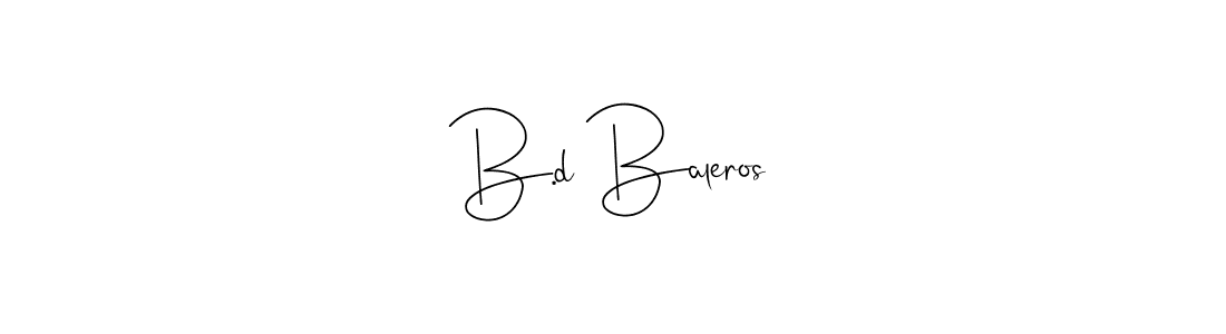 Create a beautiful signature design for name B.d Baleros. With this signature (Andilay-7BmLP) fonts, you can make a handwritten signature for free. B.d Baleros signature style 4 images and pictures png