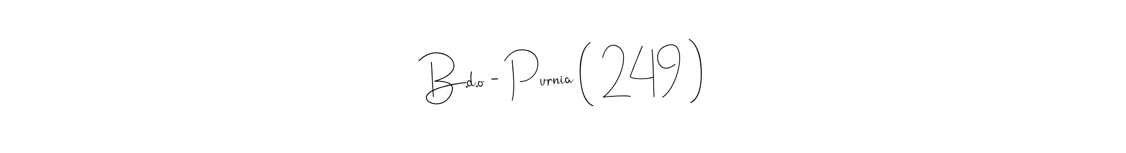 Use a signature maker to create a handwritten signature online. With this signature software, you can design (Andilay-7BmLP) your own signature for name B.d.o - Purnia ( 249 ). B.d.o - Purnia ( 249 ) signature style 4 images and pictures png
