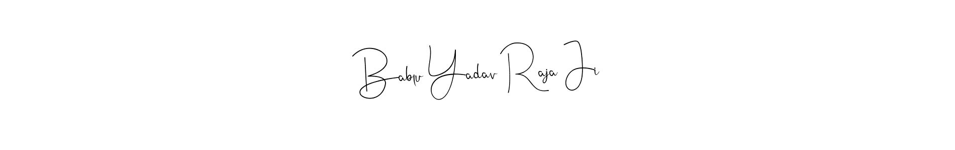 How to make Bablu Yadav Raja Ji signature? Andilay-7BmLP is a professional autograph style. Create handwritten signature for Bablu Yadav Raja Ji name. Bablu Yadav Raja Ji signature style 4 images and pictures png