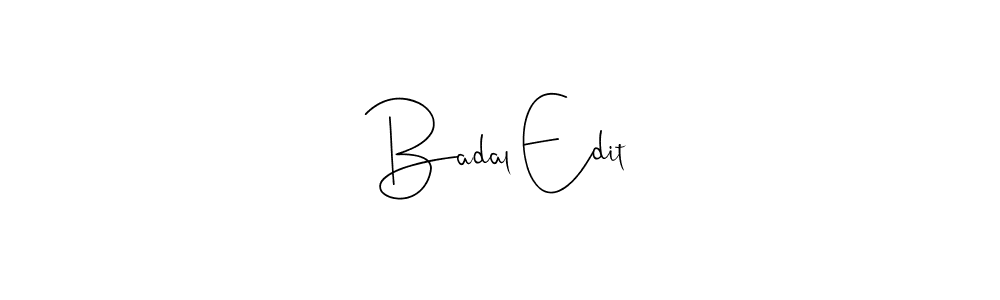 You should practise on your own different ways (Andilay-7BmLP) to write your name (Badal Edit) in signature. don't let someone else do it for you. Badal Edit signature style 4 images and pictures png