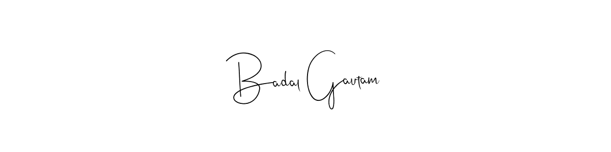 Create a beautiful signature design for name Badal Gautam. With this signature (Andilay-7BmLP) fonts, you can make a handwritten signature for free. Badal Gautam signature style 4 images and pictures png