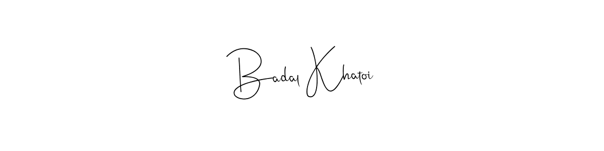 Design your own signature with our free online signature maker. With this signature software, you can create a handwritten (Andilay-7BmLP) signature for name Badal Khatoi. Badal Khatoi signature style 4 images and pictures png