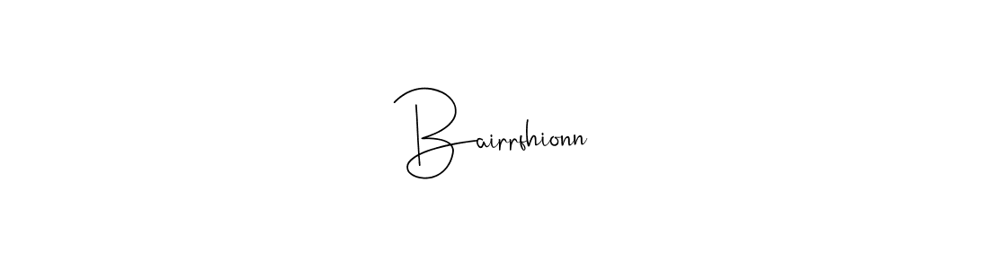 Make a beautiful signature design for name Bairrfhionn. With this signature (Andilay-7BmLP) style, you can create a handwritten signature for free. Bairrfhionn signature style 4 images and pictures png