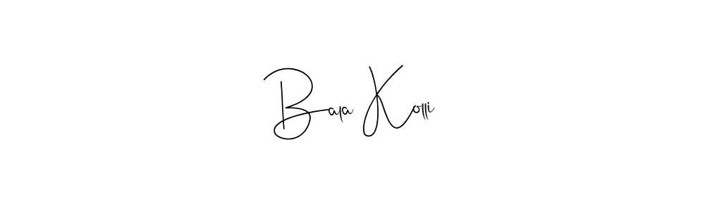 Design your own signature with our free online signature maker. With this signature software, you can create a handwritten (Andilay-7BmLP) signature for name Bala Kolli. Bala Kolli signature style 4 images and pictures png