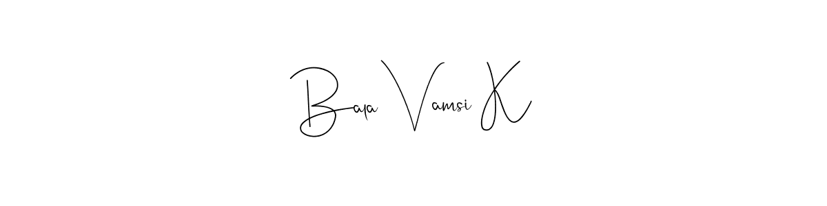 Make a beautiful signature design for name Bala Vamsi K. With this signature (Andilay-7BmLP) style, you can create a handwritten signature for free. Bala Vamsi K signature style 4 images and pictures png