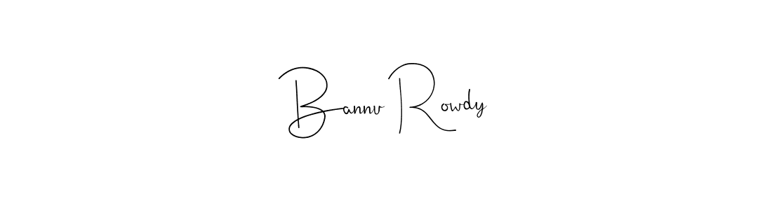 How to make Bannu Rowdy name signature. Use Andilay-7BmLP style for creating short signs online. This is the latest handwritten sign. Bannu Rowdy signature style 4 images and pictures png