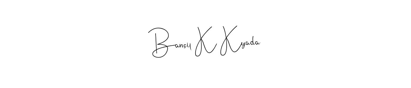 How to make Bansil K Kyada name signature. Use Andilay-7BmLP style for creating short signs online. This is the latest handwritten sign. Bansil K Kyada signature style 4 images and pictures png