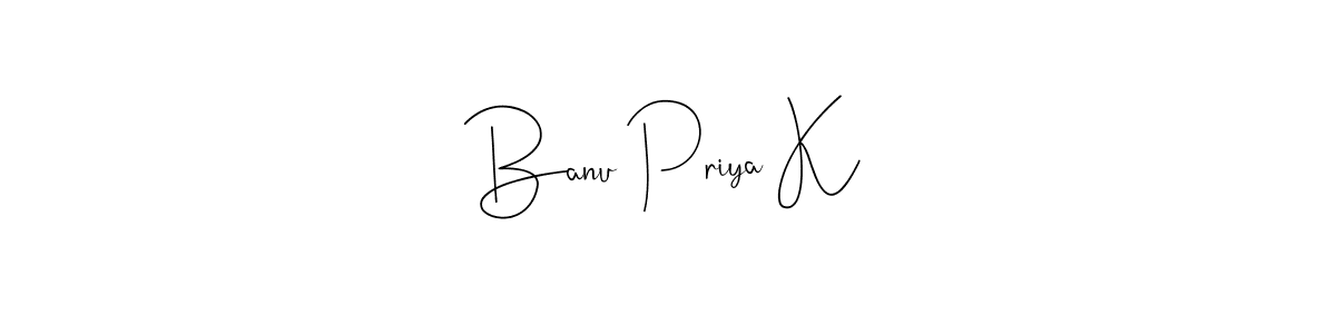 Design your own signature with our free online signature maker. With this signature software, you can create a handwritten (Andilay-7BmLP) signature for name Banu Priya K. Banu Priya K signature style 4 images and pictures png