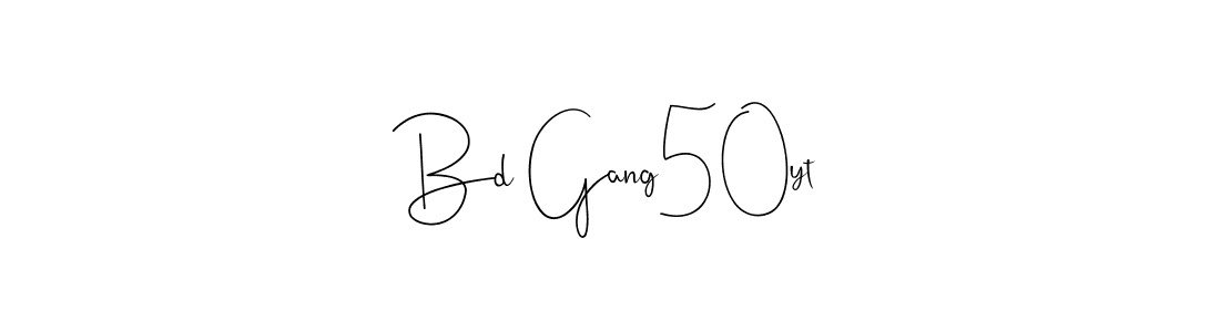 Make a beautiful signature design for name Bd Gang50yt. With this signature (Andilay-7BmLP) style, you can create a handwritten signature for free. Bd Gang50yt signature style 4 images and pictures png