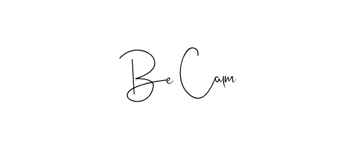 Make a short Be Calm signature style. Manage your documents anywhere anytime using Andilay-7BmLP. Create and add eSignatures, submit forms, share and send files easily. Be Calm signature style 4 images and pictures png