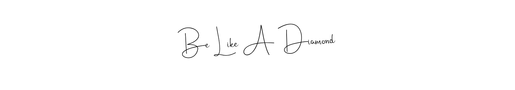 Use a signature maker to create a handwritten signature online. With this signature software, you can design (Andilay-7BmLP) your own signature for name Be Like A Diamond. Be Like A Diamond signature style 4 images and pictures png