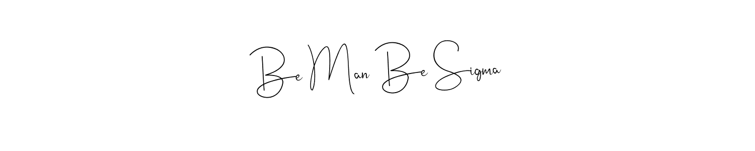 Also You can easily find your signature by using the search form. We will create Be Man Be Sigma name handwritten signature images for you free of cost using Andilay-7BmLP sign style. Be Man Be Sigma signature style 4 images and pictures png