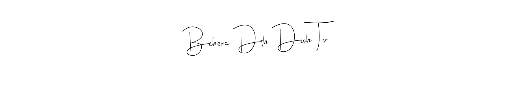 How to make Behera Dth Dish Tv name signature. Use Andilay-7BmLP style for creating short signs online. This is the latest handwritten sign. Behera Dth Dish Tv signature style 4 images and pictures png