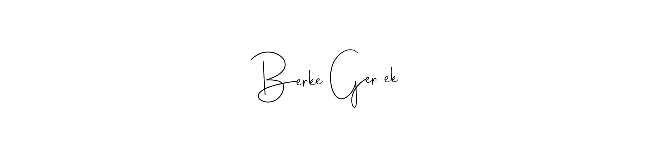 Make a beautiful signature design for name Berke Gerçek. With this signature (Andilay-7BmLP) style, you can create a handwritten signature for free. Berke Gerçek signature style 4 images and pictures png