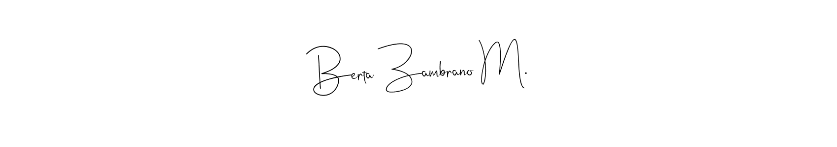 How to make Berta Zambrano M. name signature. Use Andilay-7BmLP style for creating short signs online. This is the latest handwritten sign. Berta Zambrano M. signature style 4 images and pictures png