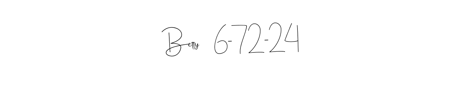 How to make Betty    6-72-24 signature? Andilay-7BmLP is a professional autograph style. Create handwritten signature for Betty    6-72-24 name. Betty    6-72-24 signature style 4 images and pictures png