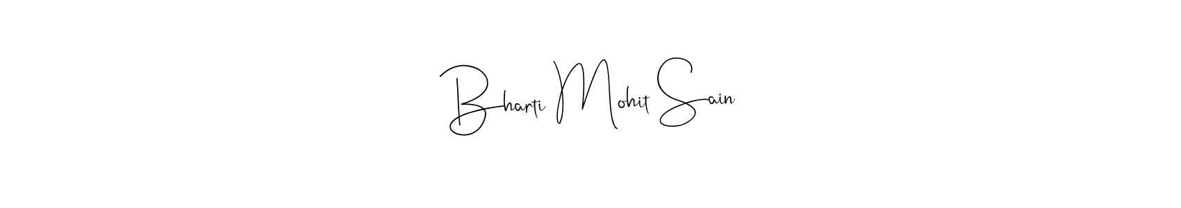 Design your own signature with our free online signature maker. With this signature software, you can create a handwritten (Andilay-7BmLP) signature for name Bharti Mohit Sain. Bharti Mohit Sain signature style 4 images and pictures png