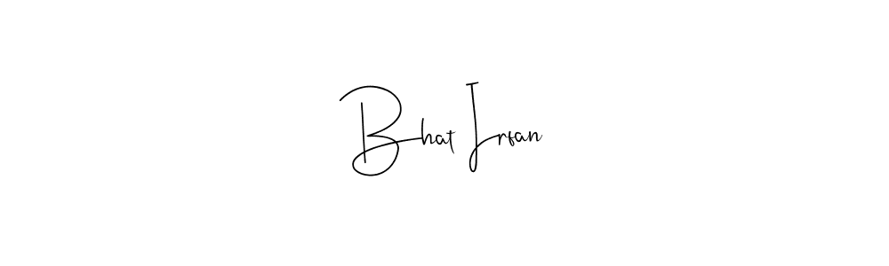 This is the best signature style for the Bhat Irfan name. Also you like these signature font (Andilay-7BmLP). Mix name signature. Bhat Irfan signature style 4 images and pictures png