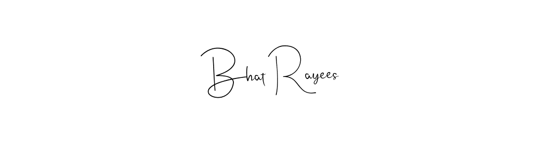 Also we have Bhat Rayees name is the best signature style. Create professional handwritten signature collection using Andilay-7BmLP autograph style. Bhat Rayees signature style 4 images and pictures png