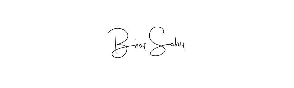Make a short Bhat Sahil signature style. Manage your documents anywhere anytime using Andilay-7BmLP. Create and add eSignatures, submit forms, share and send files easily. Bhat Sahil signature style 4 images and pictures png
