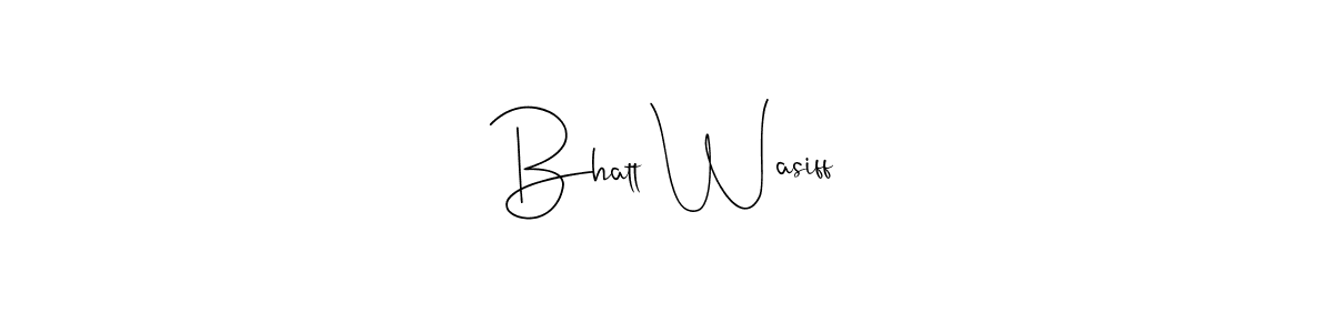 Use a signature maker to create a handwritten signature online. With this signature software, you can design (Andilay-7BmLP) your own signature for name Bhatt Wasiff. Bhatt Wasiff signature style 4 images and pictures png