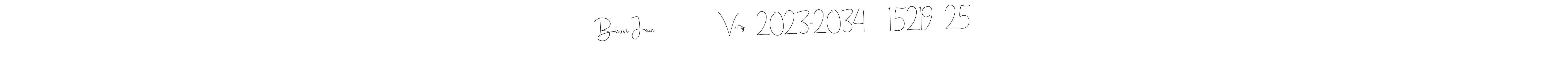 Design your own signature with our free online signature maker. With this signature software, you can create a handwritten (Andilay-7BmLP) signature for name Bhuvi Jain                      Vi-g    2023-2034        15219    25. Bhuvi Jain                      Vi-g    2023-2034        15219    25 signature style 4 images and pictures png