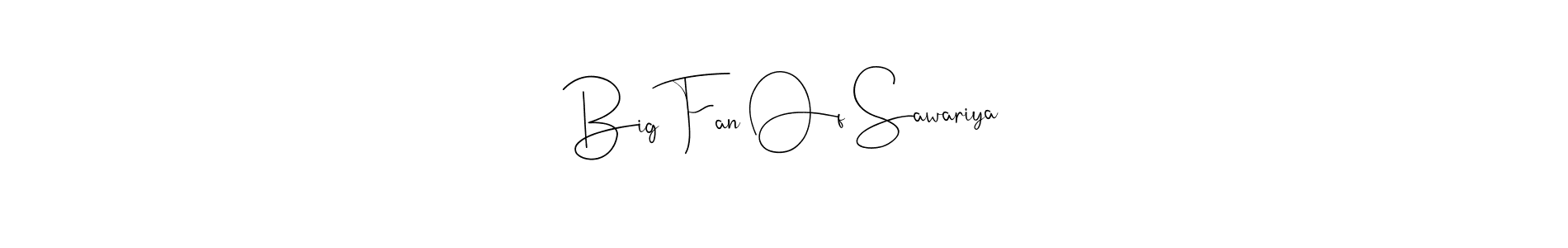 You should practise on your own different ways (Andilay-7BmLP) to write your name (Big Fan Of Sawariya) in signature. don't let someone else do it for you. Big Fan Of Sawariya signature style 4 images and pictures png