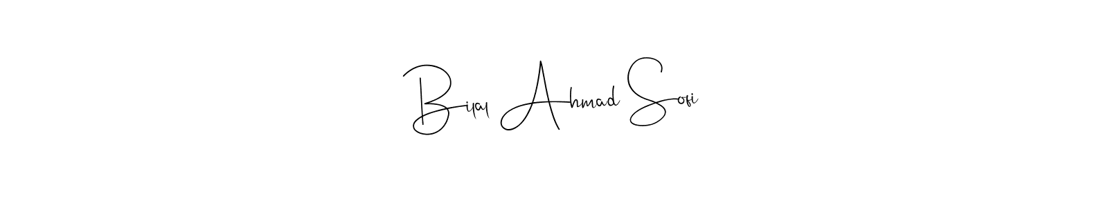 How to make Bilal Ahmad Sofi signature? Andilay-7BmLP is a professional autograph style. Create handwritten signature for Bilal Ahmad Sofi name. Bilal Ahmad Sofi signature style 4 images and pictures png