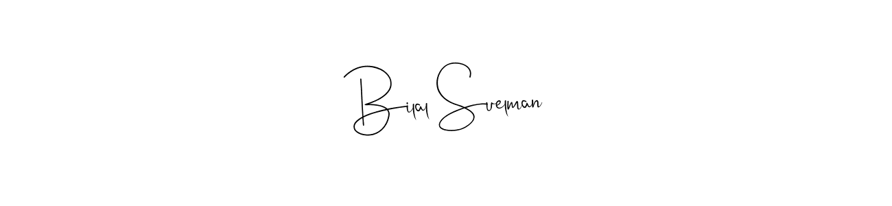 Also we have Bilal Suelman name is the best signature style. Create professional handwritten signature collection using Andilay-7BmLP autograph style. Bilal Suelman signature style 4 images and pictures png